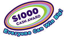 $1000 CASH AWARD -- Everyone Can Win Big!
